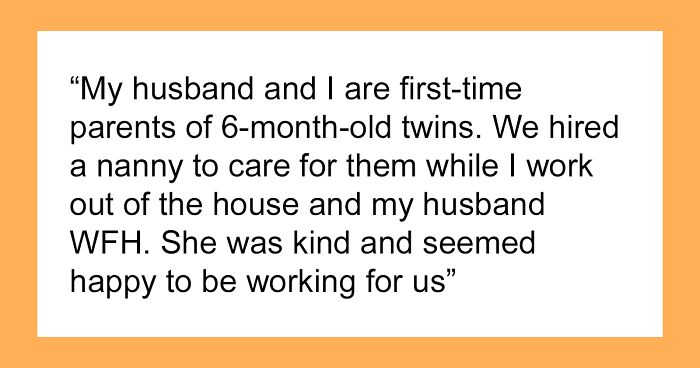 Woman Notices A Shift In Her Nanny's Behavior, Learns Her Husband Has Been Giving Her Extra Work Behind Her Back