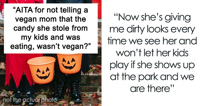 Mom Wonders If She's A Jerk For Getting Revenge On Candy-Stealing Vegan Neighbor