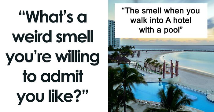 36 Strange Scents That Are Actually Guilty Pleasures For Some People, As Shared Online