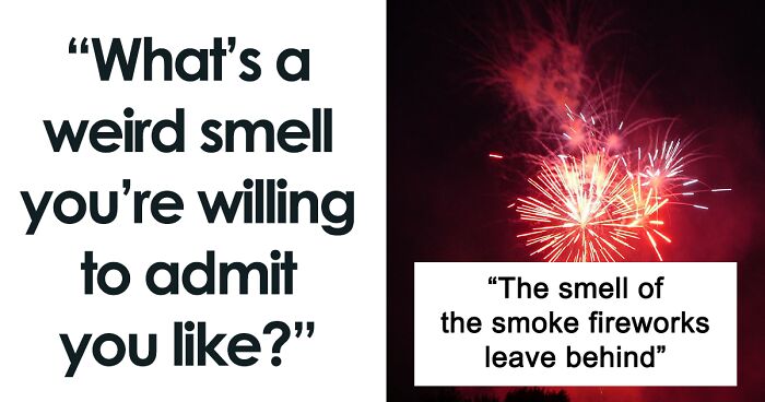 30 Smells People Willingly Admit They Love, As Shared In This Online Thread