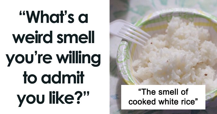 36 Unusual Smells Which Are In Fact Guilty Pleasures For Some People, As Shared In This Online Community