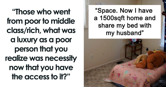 35 Things That Are Necessities But Poor People Can’t Afford, As People In This Online Group Realized When They Got The Money To Afford Them