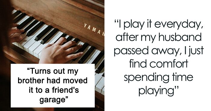 “Am I A Jerk For Giving My Brother And His Wife 2 Days To Return My Piano?”