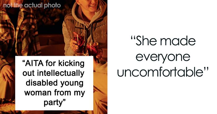 “Am I The Jerk For Kicking Out An Intellectually Disabled Young Woman From My Party?”