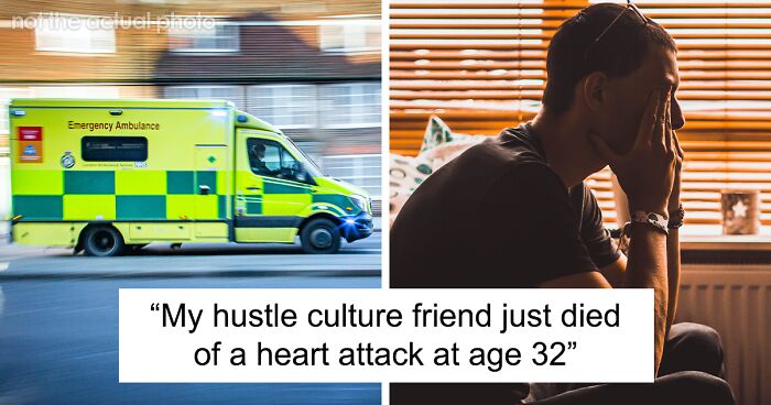 Person Shares How Their 32-Year-Old Friend Worked Himself To Death Because Of 