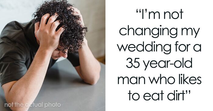 “I’m Not Changing My Wedding For A 35-Year-Old Man Who Likes To Eat Dirt”: Groom Refuses To Compromise On The Wedding And Invite His Brother Who Has Pica