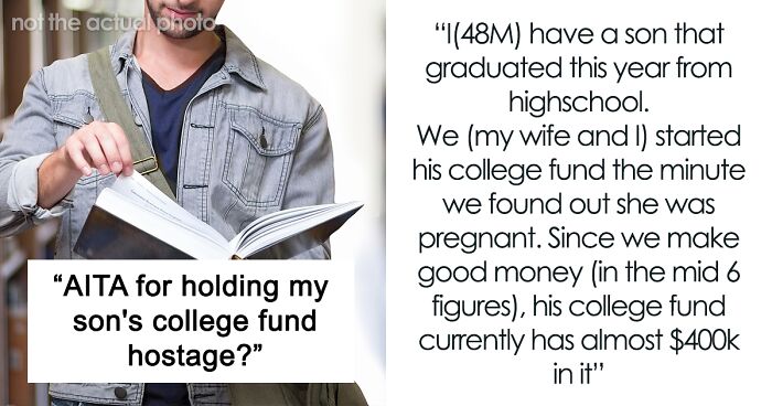 “[Am I The Jerk] For Holding My Son’s College Fund Hostage?”