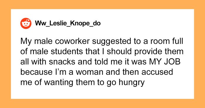 68 Infuriating Times Men Pretended Not To Know How To Do A Certain Task At Work Because They Were 