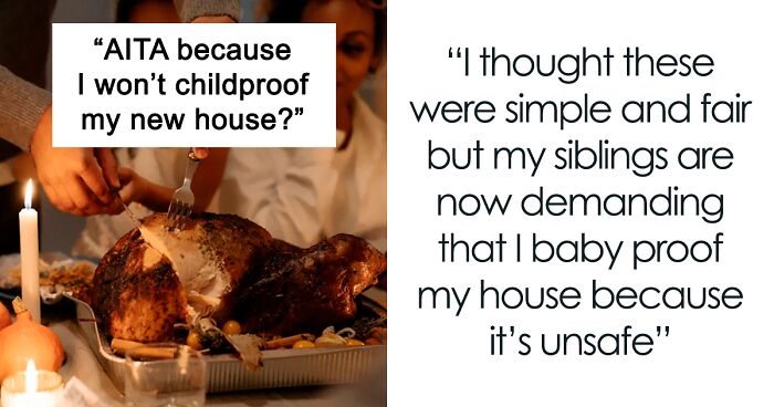 Woman Wonders If She’s A Jerk For Not Wanting To Childproof Her Home For Her Family’s Kids