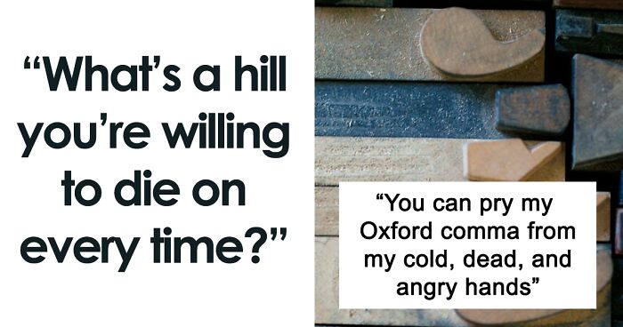 People Are Sharing Their Strongest Opinions And These Are 45 Hills They Are Willing To Die On