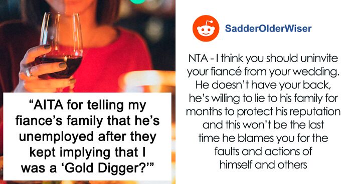 “Am I A Jerk For Telling My Fiancé’s Family That He’s Unemployed After They Kept Implying That I Was A ‘Gold Digger’?”