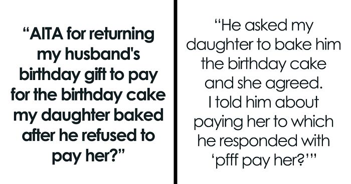 Wife Wonders If She's A Jerk For Returning Her Husband's Birthday Gift Because He Didn't Pay His Stepdaughter For The Cake She Made Him