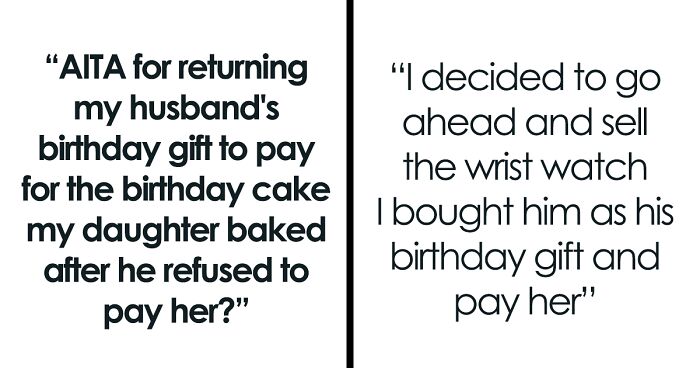 Woman Expects Husband To Pay Her Daughter For Making Him A Birthday Cake, Sells His Present After He Fails To Do That