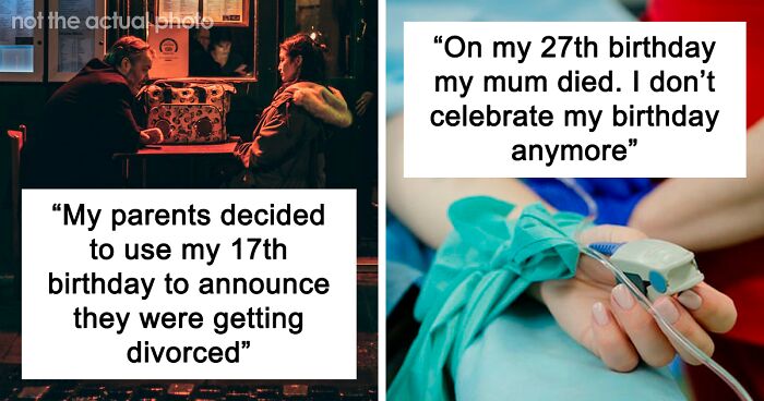 72 People Share The Saddest And Most Disappointing Things That Had Happened On Their Birthdays