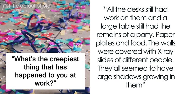 45 Creepy Things That Happened To People At Work E. People Are Sharing Their Most Disturbing Work Stories (45 Answers)