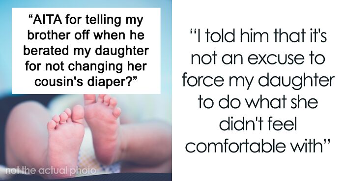 “Am I A Jerk For Telling My Brother Off When He Berated My Daughter For Not Changing Her Cousin’s Diaper?”