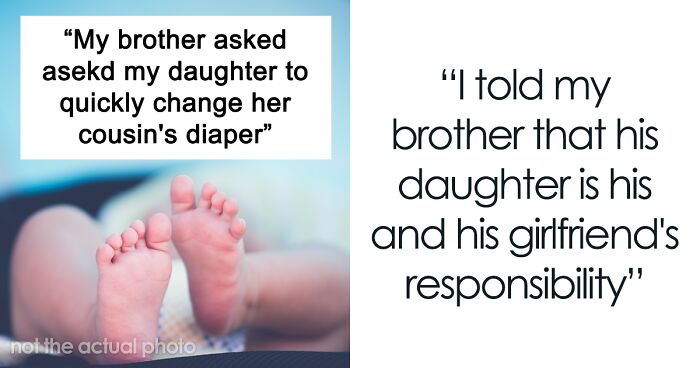 “Am I A Jerk For Telling My Brother Off When He Berated My Daughter For Not Changing Her Cousin’s Diaper?”