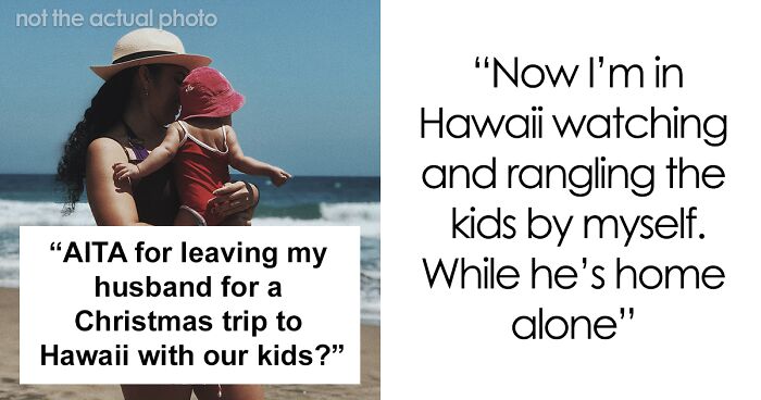 Wife Takes Kids To Her Parents In Hawaii For Christmas Without Husband After He Suddenly Decides To Stay With His Mom 