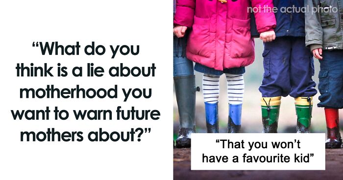 35 Moms Get Raw And Honest About Common Lies About Motherhood They Wish People Knew