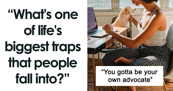 This Viral Thread Has Folks Enumerating The Major 'Traps' In Life That Many People Fall Into, And Here Are 43 Of Them