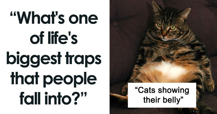 43 Of The Major Life Traps Which Can Possibly Destroy Someone's Life, As Told By Members Of This Online Community