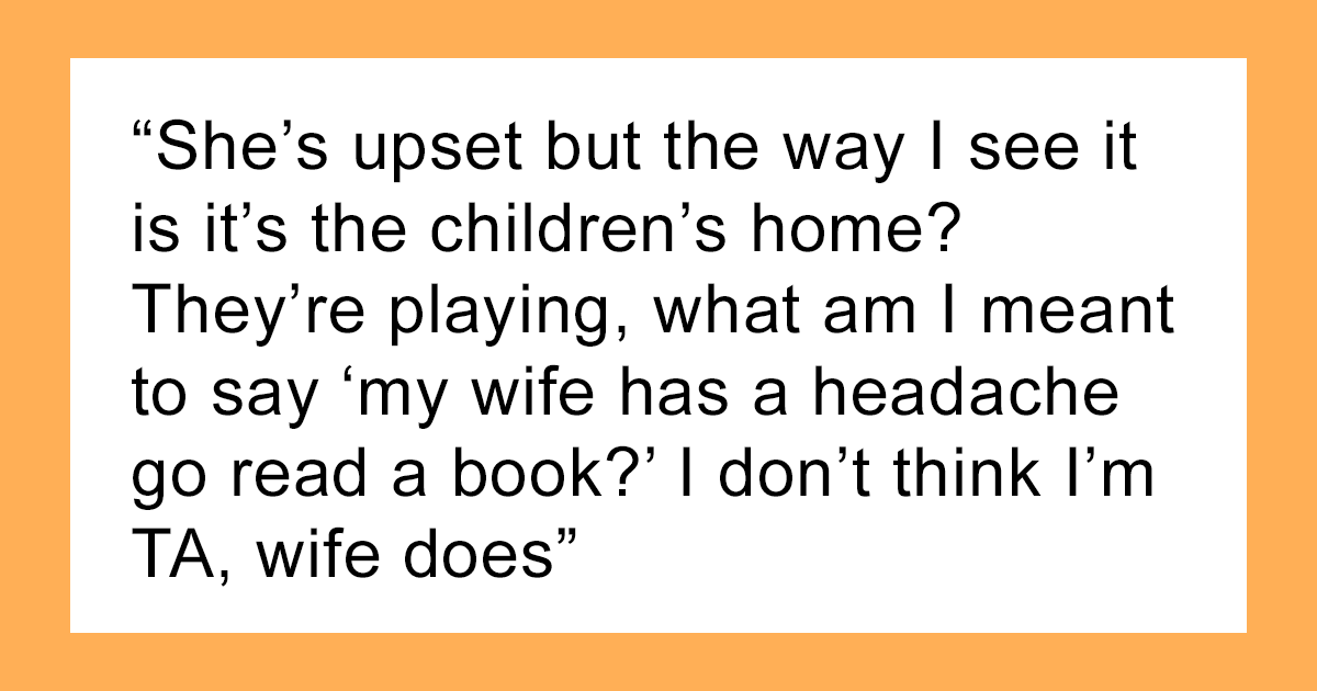 Dad Thinks Kids Are Allowed To Be Noisy At Home Even When Pregnant Wife ...