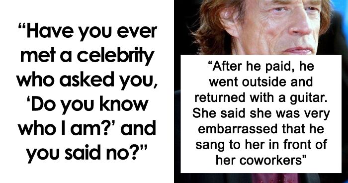 73 Of The Most Interesting Interactions People Had With Celebrities, Without Even Knowing Who They Were