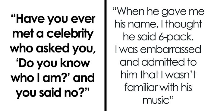 These 73 People Weren’t Starstruck When Meeting Celebrities Because They Had No Idea Who They Were