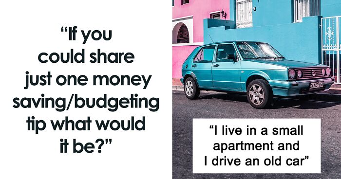 57 People Share The Budgeting Tips That Help Them Save Some Money