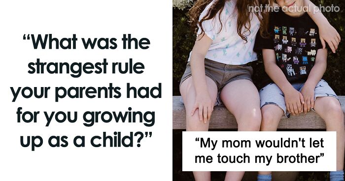 86 Weird Rules Parents Had Their Children Follow That They Remember To This Day