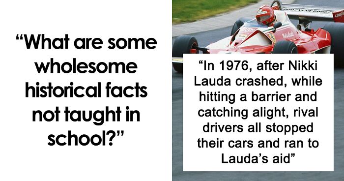 People Shared 63 Wholesome Historical Facts That Might Change Your Perspective On Things