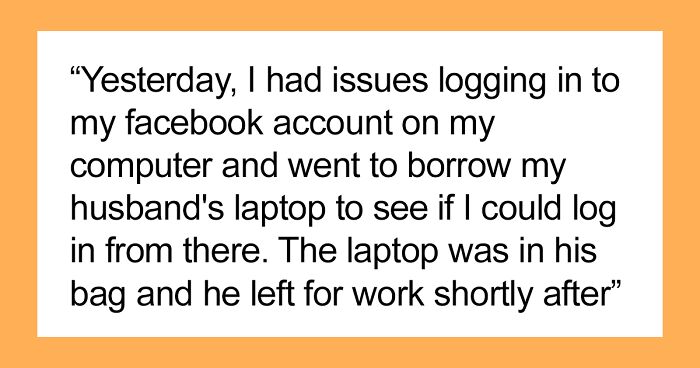 Husband Is Livid When Wife Took His Work Laptop From His Backpack To Check Facebook And Didn’t Say Anything When He Left For Work