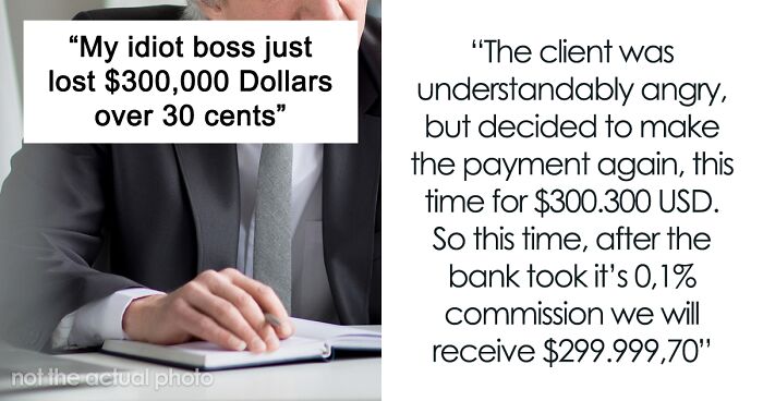 “My Idiot Boss Just Lost $300,000 Over 30 Cents”