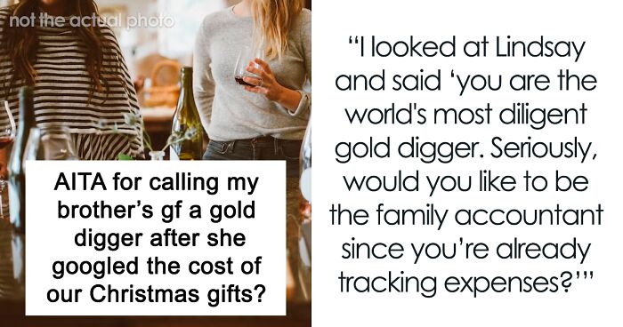 Woman Accuses Brother's GF Of Being A Gold Digger After She Googled The Cost Of All Her Christmas Gifts