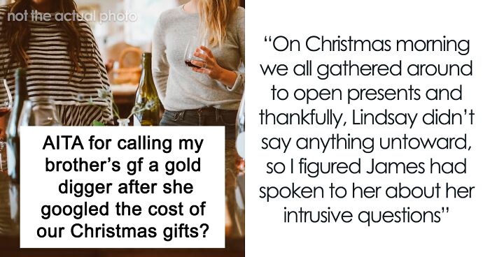 Person Accuses Brother's GF Of Being A Gold Digger After She Googles The Cost Of Their Christmas Gifts