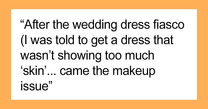 Future Husband Sides With His Controlling Mother And They Won’t Allow This Woman To Have A Dress Or Makeup She Wants For Their Wedding