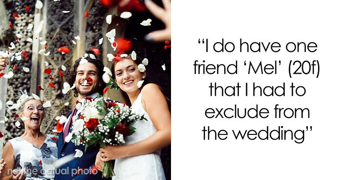 Bride Excludes Her 20-Year-Old Friend From Her Wedding Because It's 