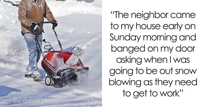 Entitled Newcomer Expects Neighbor To Shovel Their Driveway, Blames Him For Missing Work Due To Snow