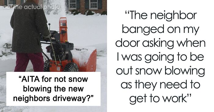 “I Am Not A Landscaping Service”: Man Asks If He Was Wrong To Refuse To Shovel Snow For His New Neighbors