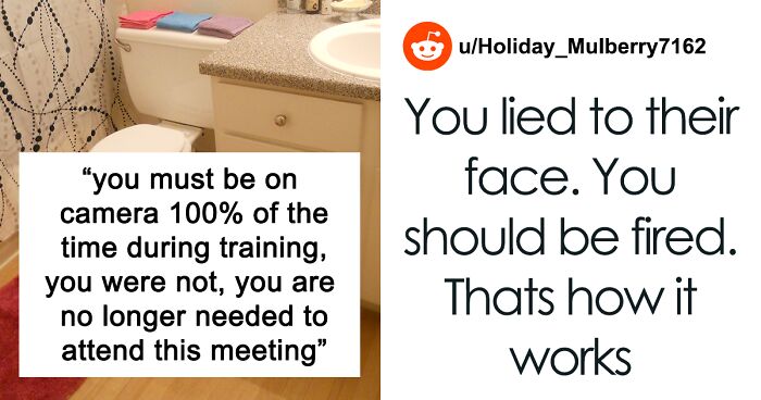 “What Did You Think Would Happen?”: Company Fires New Employee After 2 Hours Of Training Because They Went Off Camera For 10 Minutes