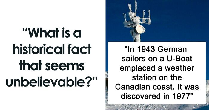 42 Random History Facts That Seem Too Hard To Believe, Yet Are Completely True, As Shared In Online Group