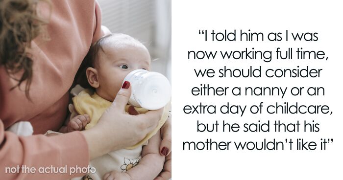 Man Refuses To Hire A Nanny Because His Mom “Wouldn’t Like It”, Jeopardizes Wife’s Career Instead