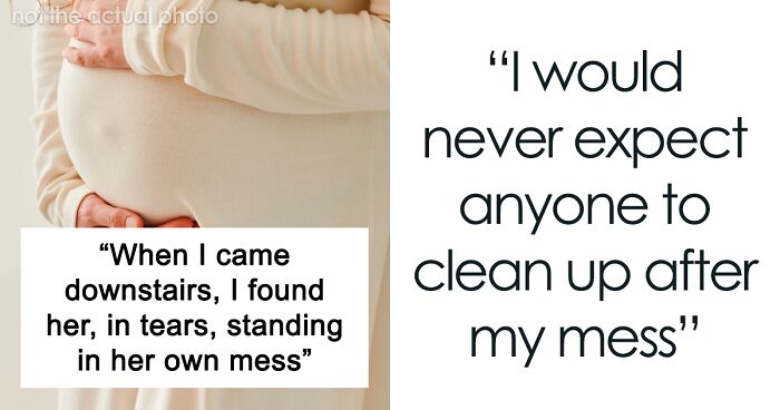 Man Wonders If He's A Jerk For Refusing To Help Pregnant Wife Clean Up After Herself When She Had An 'Accident', Is Deemed Cruel And Immature By The Internet