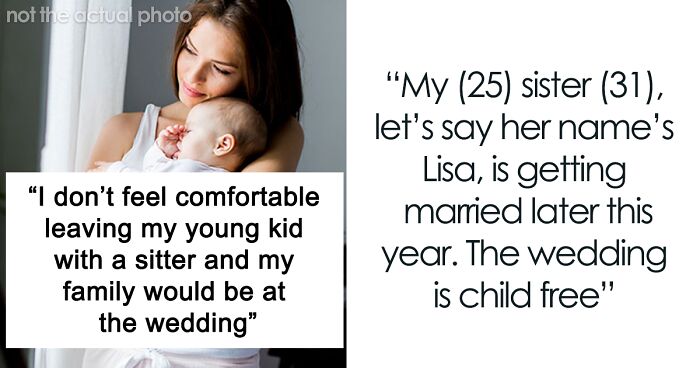 Bride Wants A Childfree Wedding And Her New-Mom Sister To Attend, Gets Upset When She Finds Out She Can't Have Both