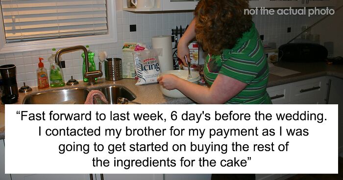 Brother Left Without Wedding Cake Because Sister Wouldn’t Do It For Free After He Promised To Pay $400