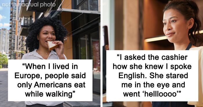 “What’s An Obvious Sign Someone’s American?” (61 Answers)