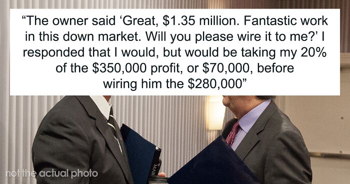 Greedy Boss Steals Employee’s 20% Cut, Employee In Turn Maliciously Complies With Boss’ Request For What He Thinks Is Full Payout