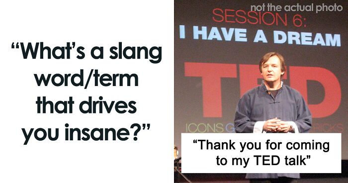 People Share What Annoying Slang Words They Want Others To Stop Using