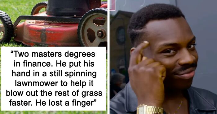 Hundreds Of People Just Had To Share The Stupidest Things They’d Ever Seen An Intelligent Human Do, And Here Are 50 Of The Best Ones