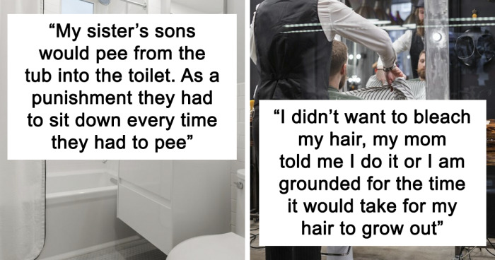 46 Of The Strangest Punishments These Internet Users Got From Their Parents When They Were Little